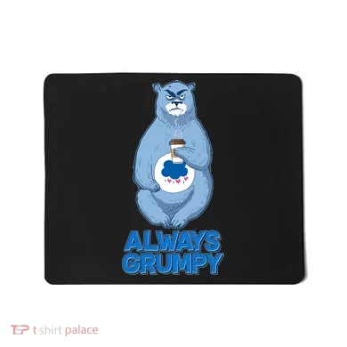 Funny Always Gumpy Bear Mousepad