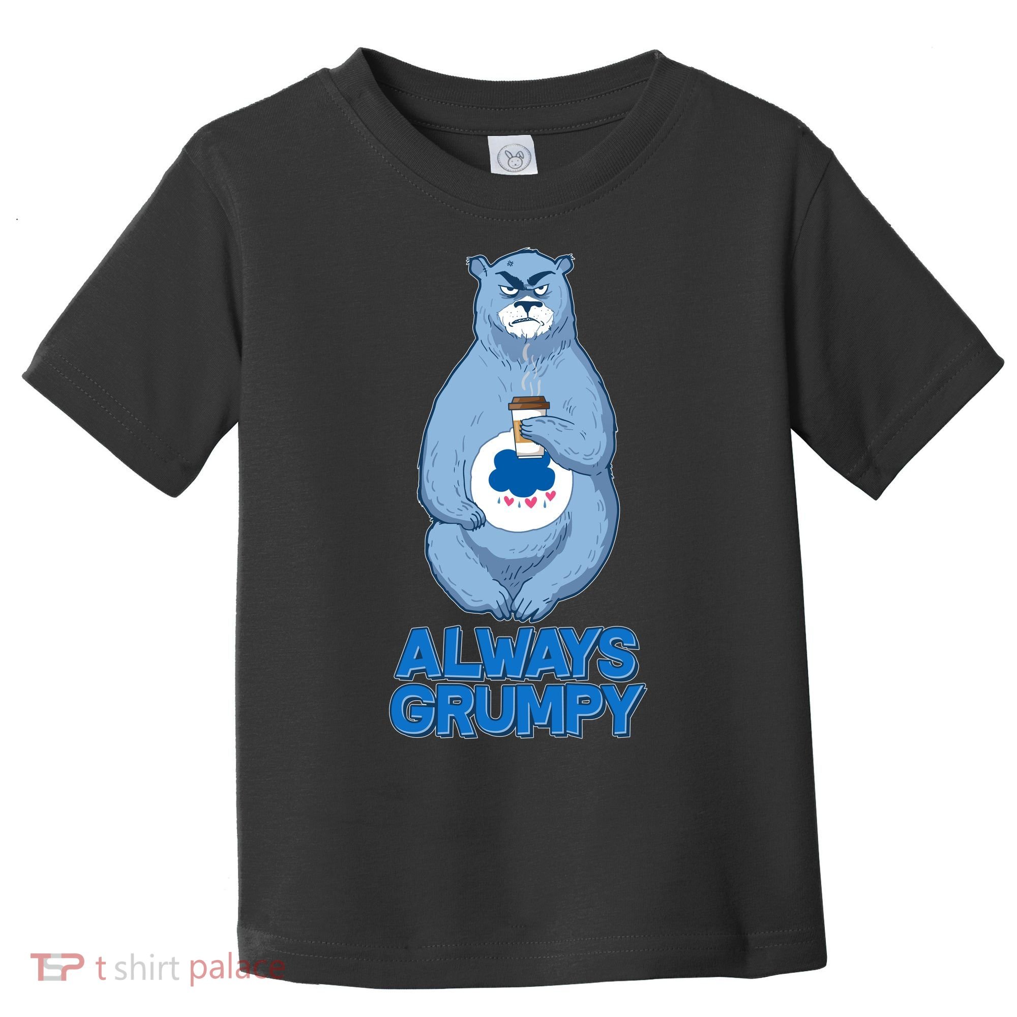 Funny Always Gumpy Bear Toddler T-Shirt