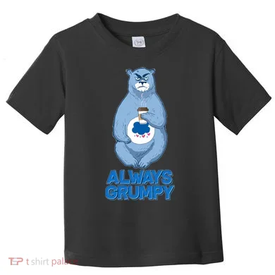 Funny Always Gumpy Bear Toddler T-Shirt