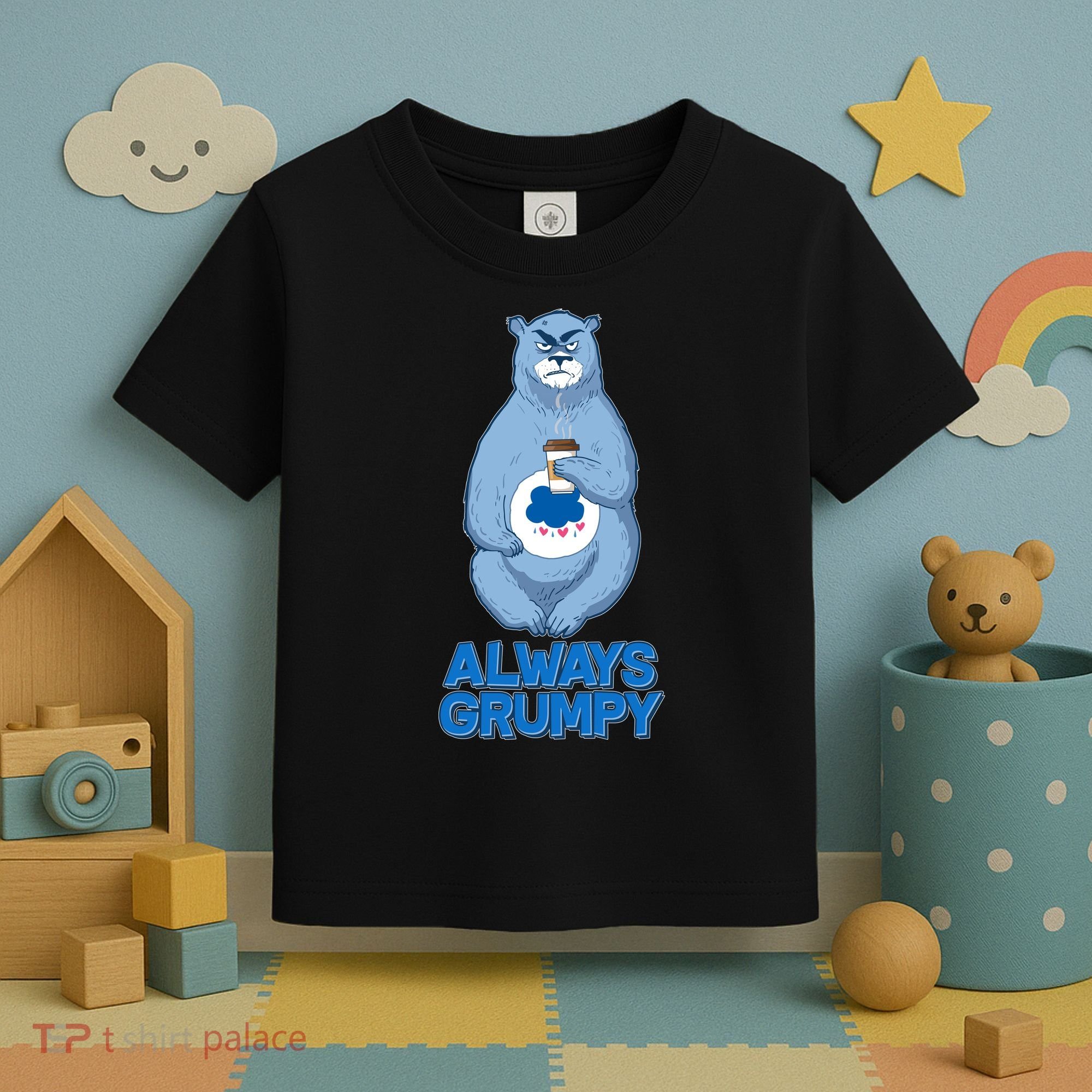 Funny Always Gumpy Bear Toddler T-Shirt