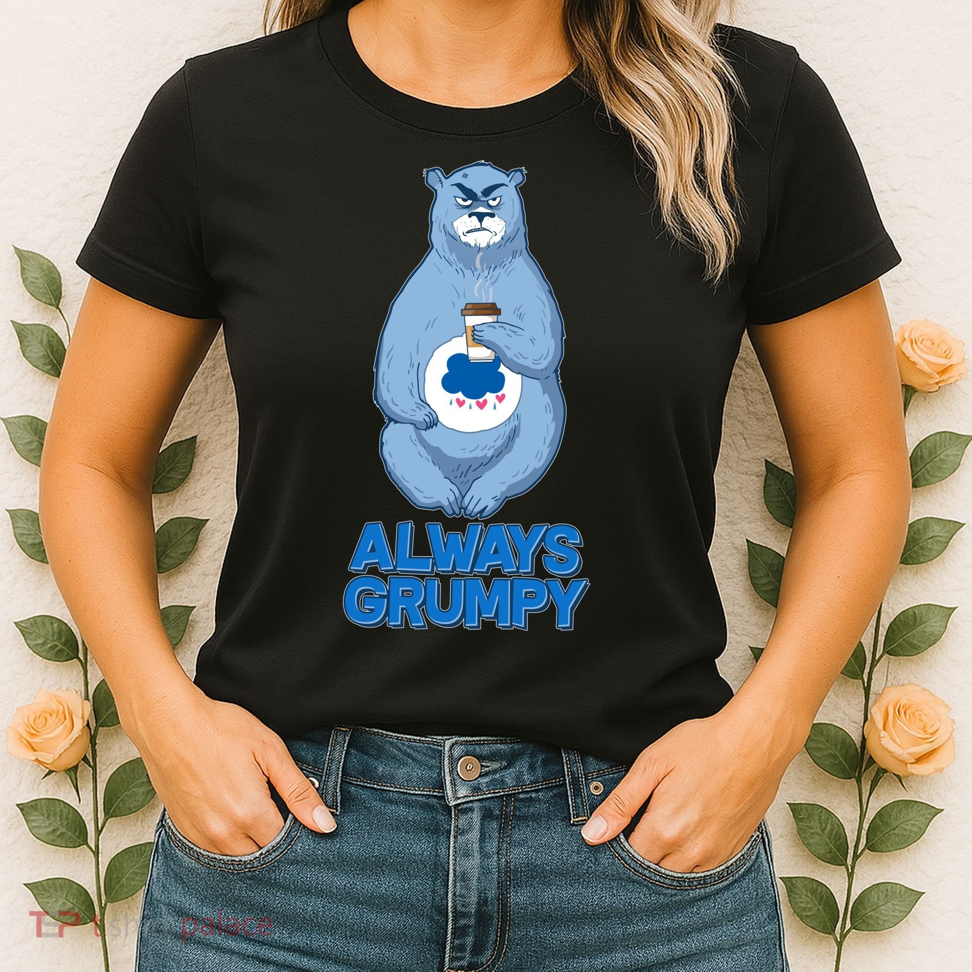 Funny Always Gumpy Bear Women's T-Shirt