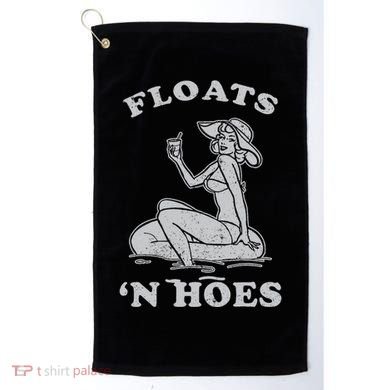 Floats And Hoes Funny Float Trip Tubing River Float Golf Towel