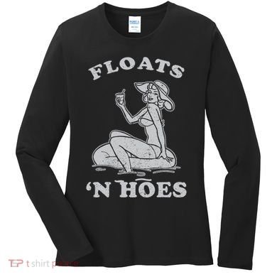 Floats And Hoes Funny Float Trip Tubing River Float Women's Long Sleeve Shirt
