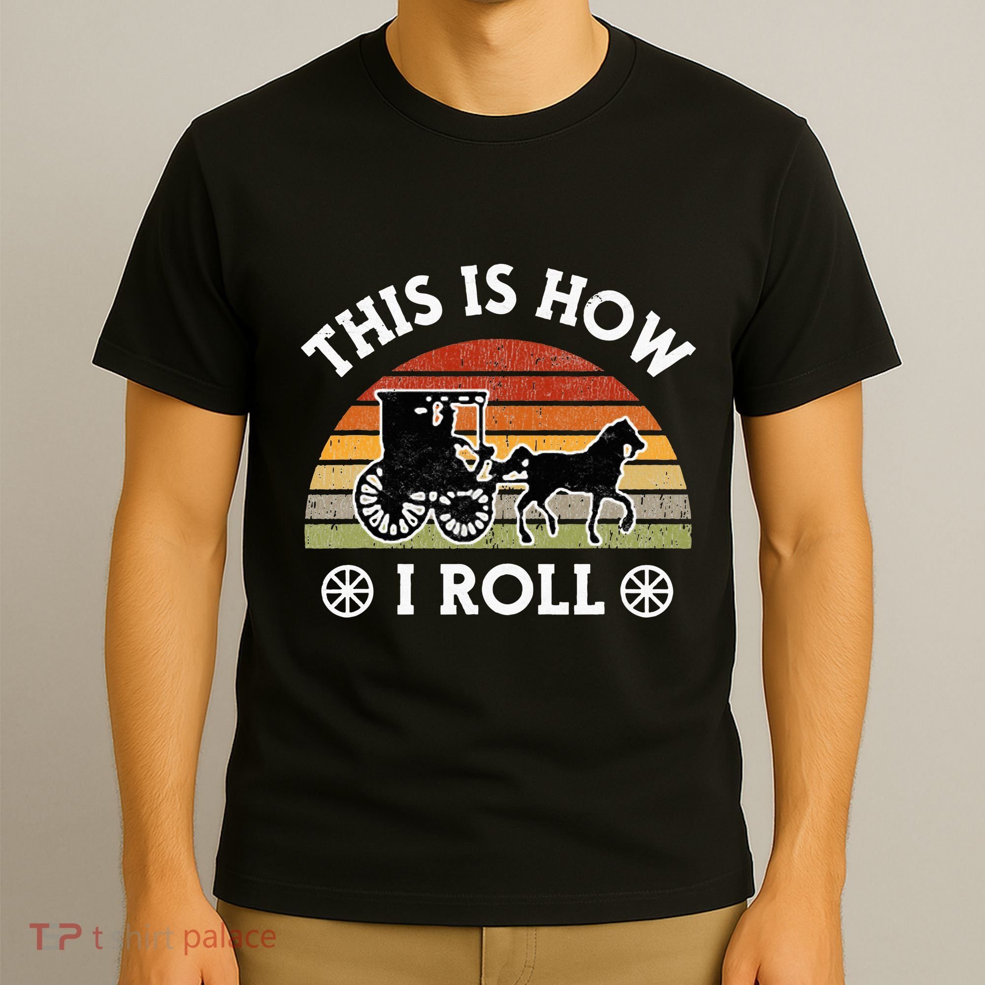 Funny Amish Horse & Buggy This Is How I Roll Lancaster Pa. T-Shirt