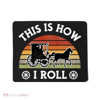 Funny Amish Horse & Buggy This Is How I Roll Lancaster Pa. Mousepad