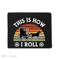 Funny Amish Horse & Buggy This Is How I Roll Lancaster Pa. Mousepad thumb 0