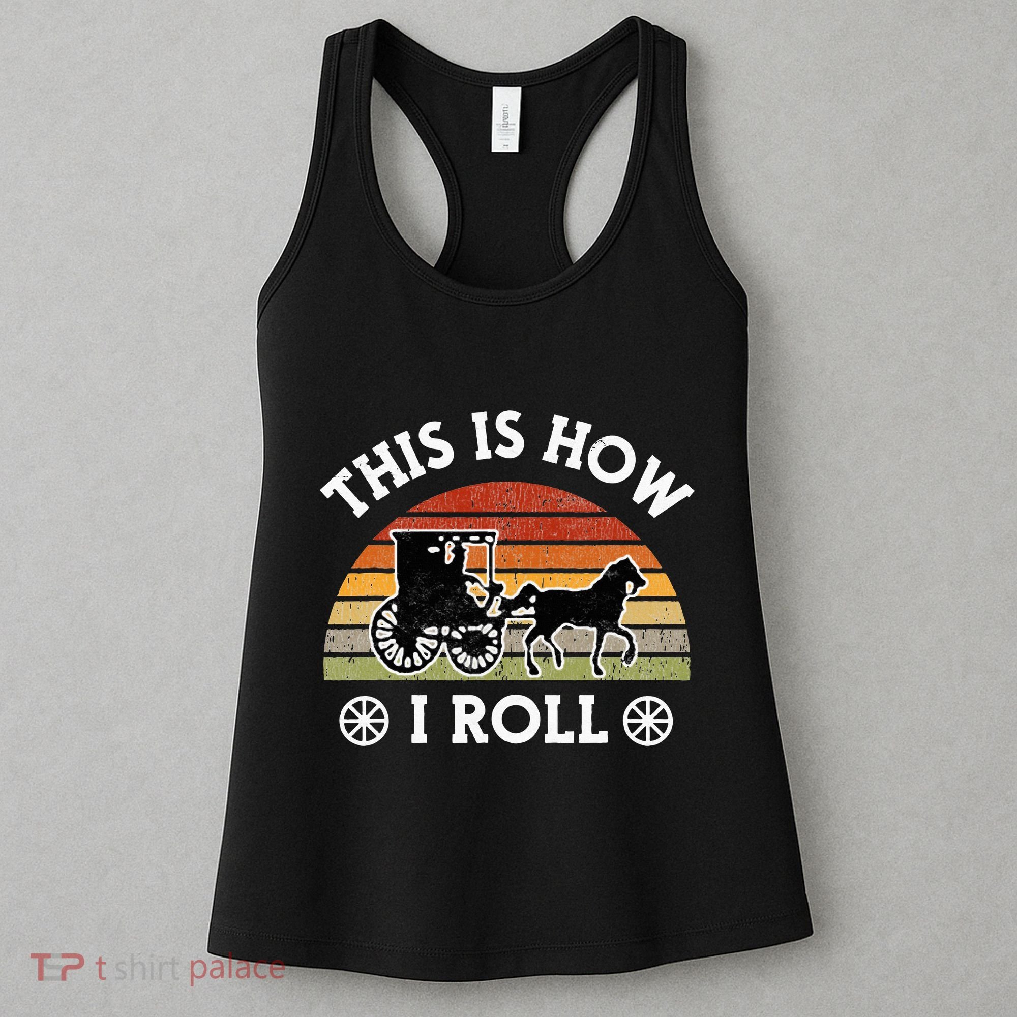 Funny Amish Horse & Buggy This Is How I Roll Lancaster Pa. Women's Tank Top