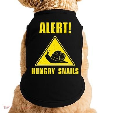 Funny Alert Hungry Snails For Snail Handler Snail Enthusiast Doggie Tank
