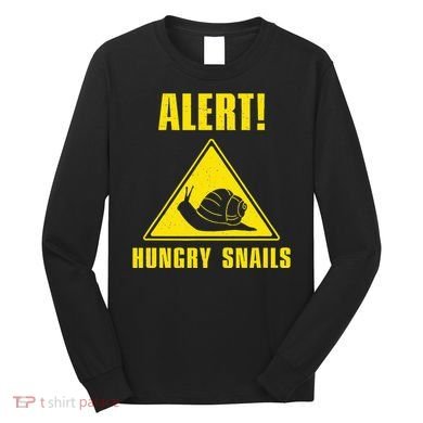 Funny Alert Hungry Snails For Snail Handler Snail Enthusiast Long Sleeve Shirt