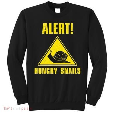 Funny Alert Hungry Snails For Snail Handler Snail Enthusiast Sweatshirt