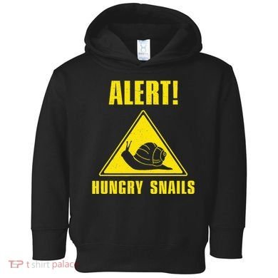 Funny Alert Hungry Snails For Snail Handler Snail Enthusiast Toddler Hoodie