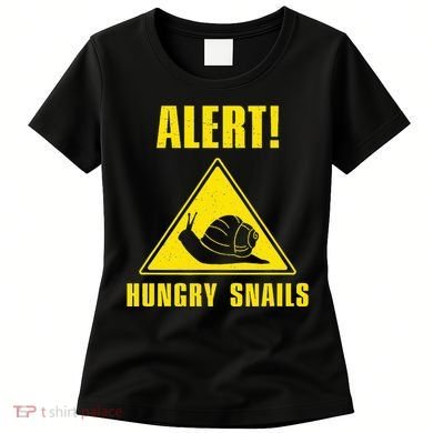Funny Alert Hungry Snails For Snail Handler Snail Enthusiast Women's T-Shirt