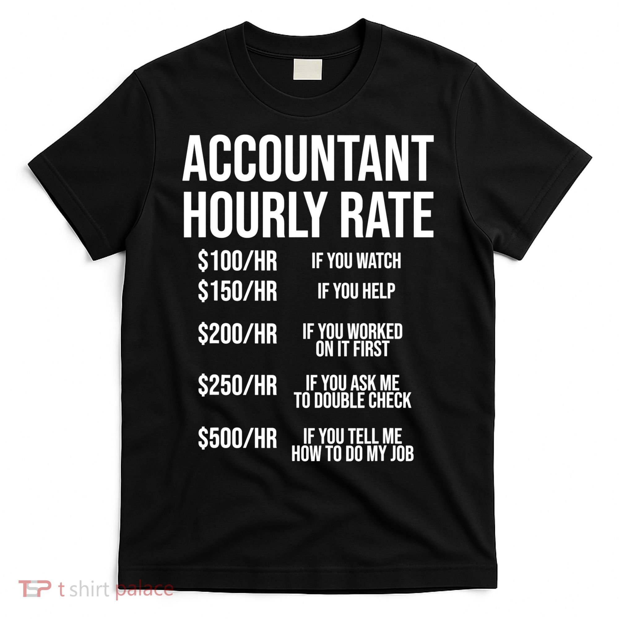 Funny Accountant Hourly Rate Accounting CPA Humor TShirt T-Shirt