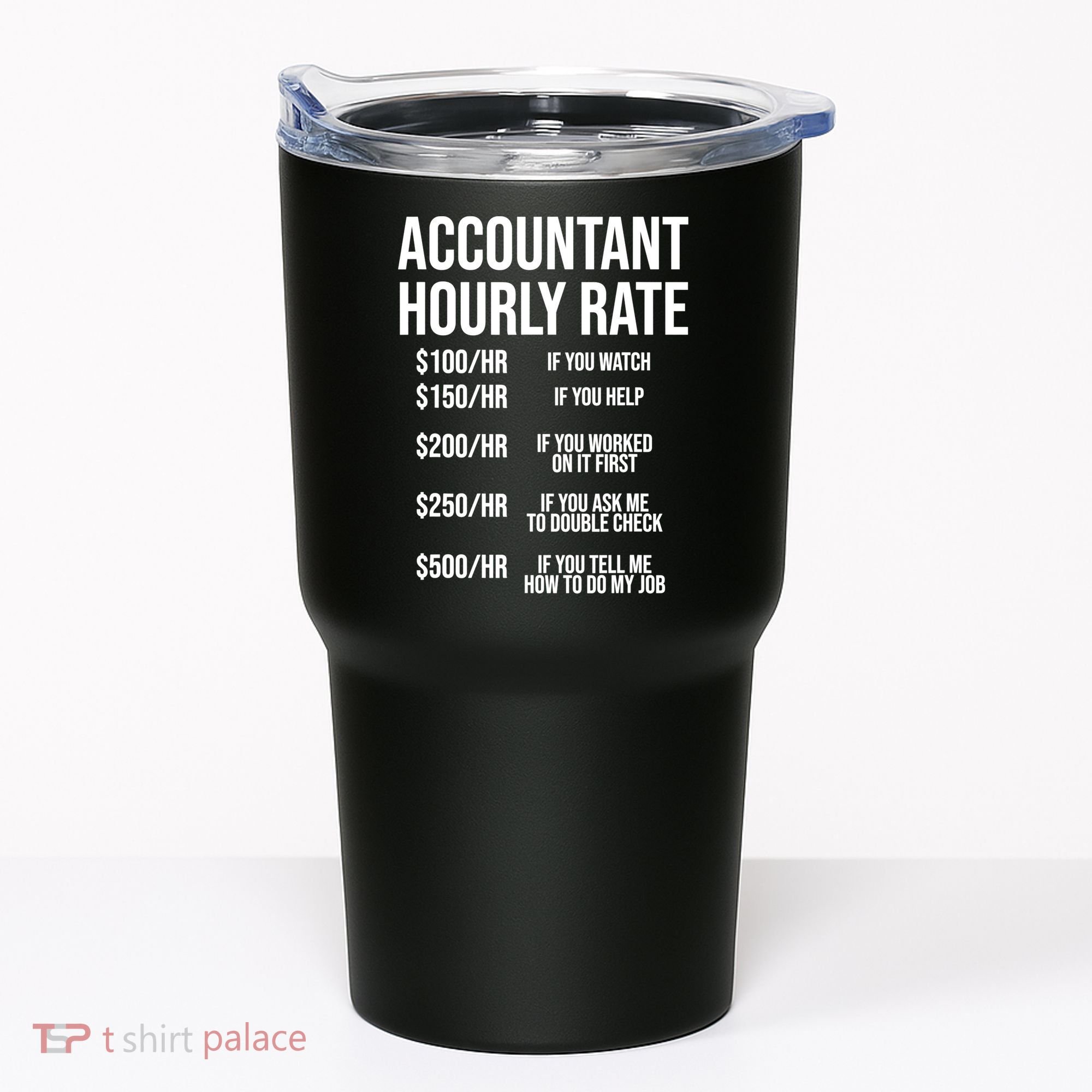 Funny Accountant Hourly Rate Accounting CPA Humor TShirt Tumbler