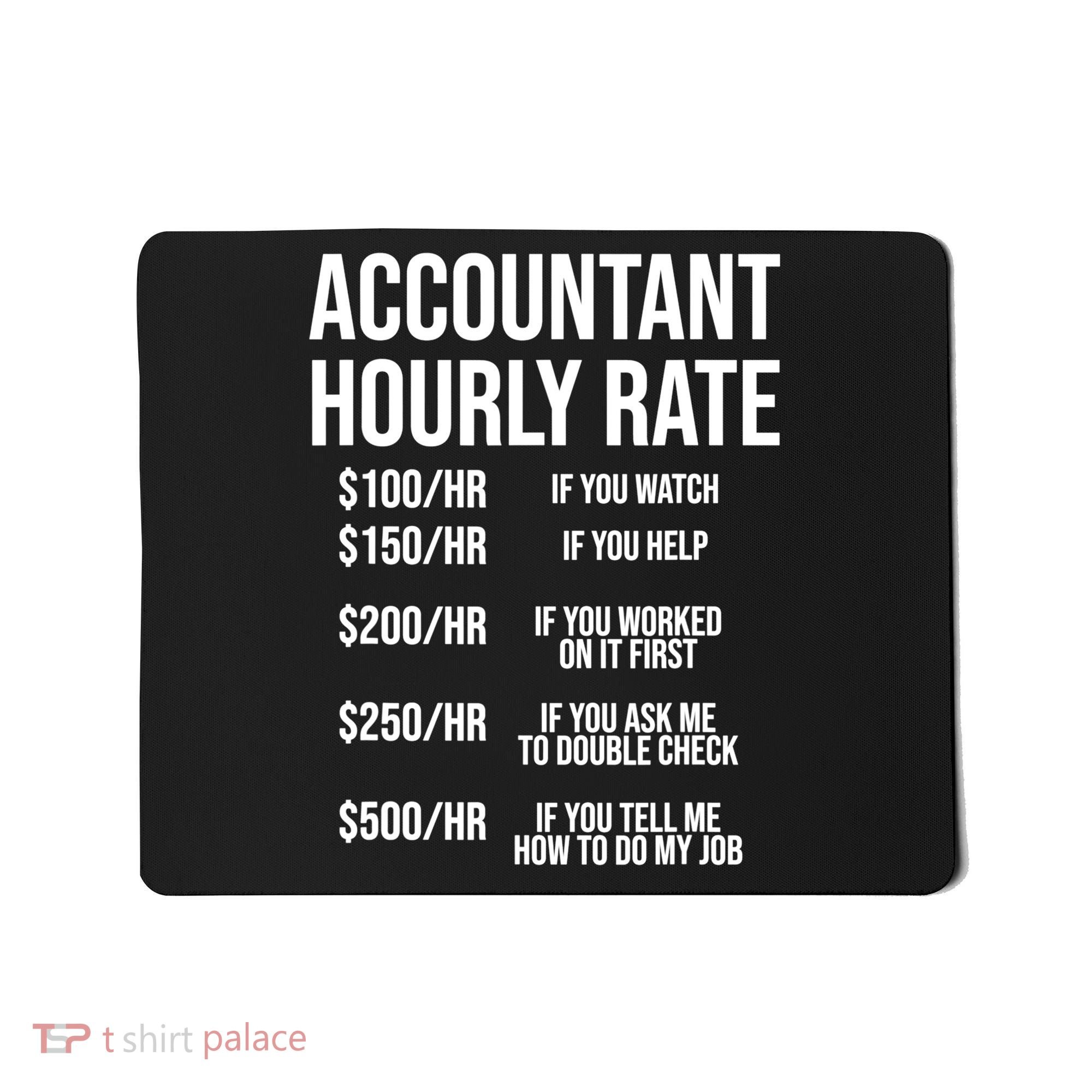 Funny Accountant Hourly Rate Accounting CPA Humor TShirt Mousepad