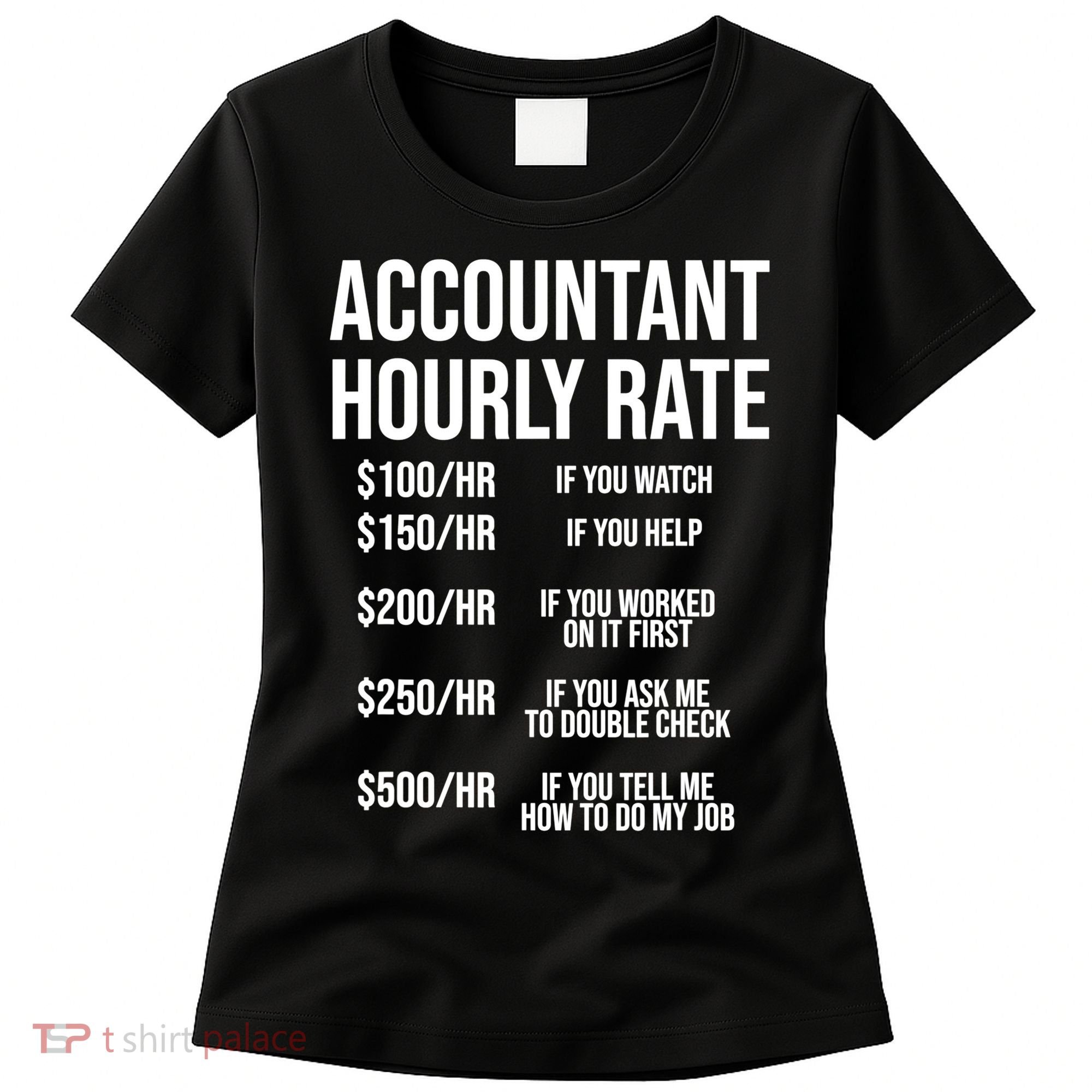 Funny Accountant Hourly Rate Accounting CPA Humor TShirt Women's T-Shirt