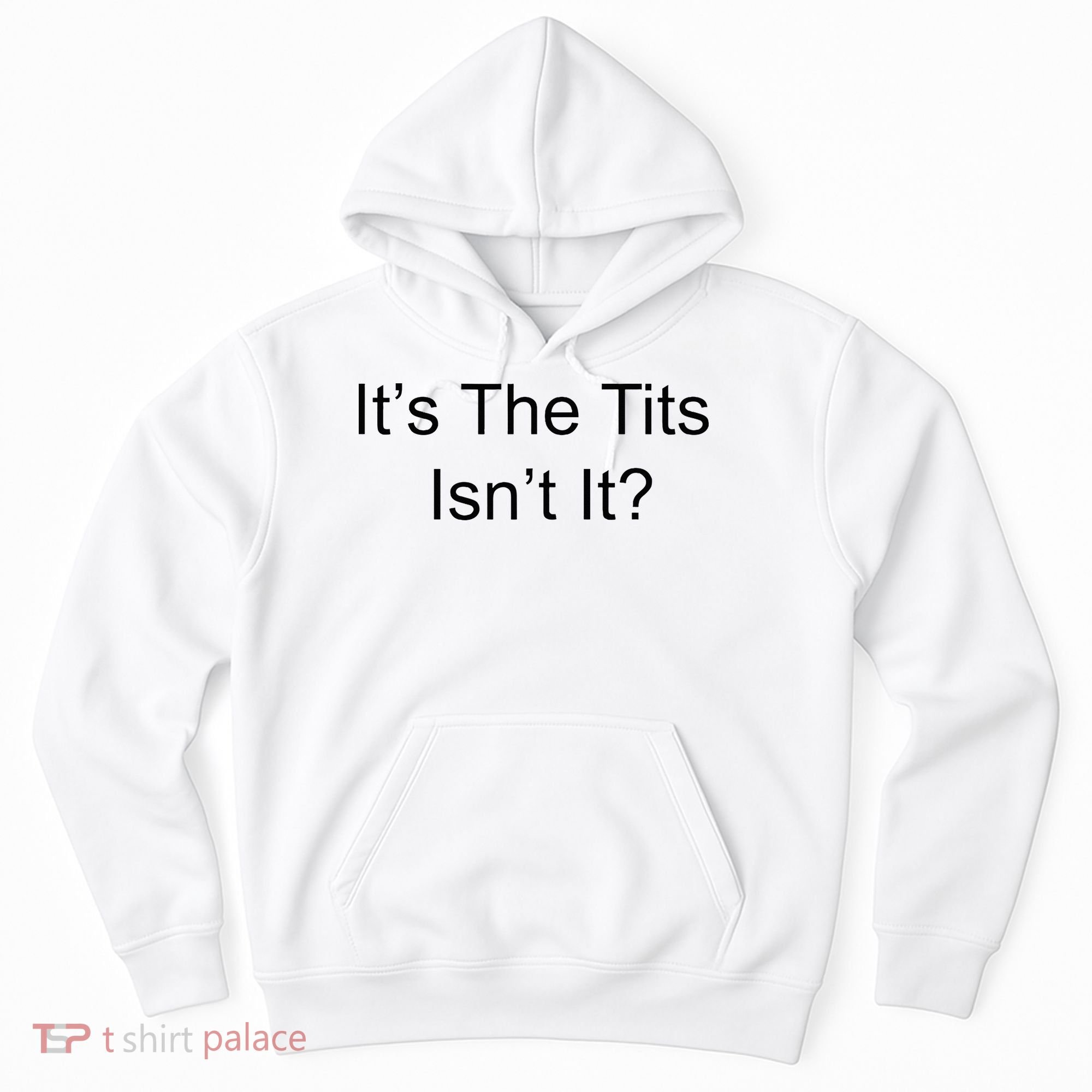 Funny Adult Humor Its The Tits Isnt It Boobs Hoodie