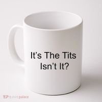 Funny Adult Humor Its The Tits Isnt It Boobs Coffee Mug thumb 0