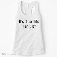 Funny Adult Humor Its The Tits Isnt It Boobs Women's Tank Top thumb 0