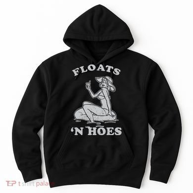 Floats And Hoes Funny Float Trip Tubing River Float Hoodie