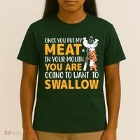 Funny Adult Humor Once You Put My Meat In Your Mouth T-Shirt thumb 4