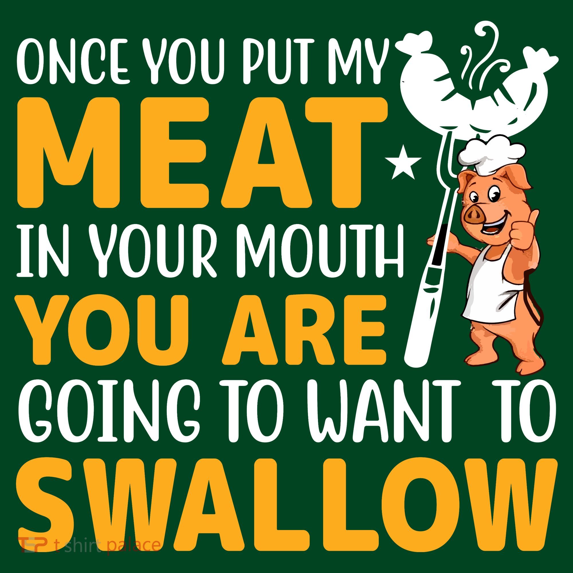 Funny Adult Humor Once You Put My Meat In Your Mouth T-Shirt