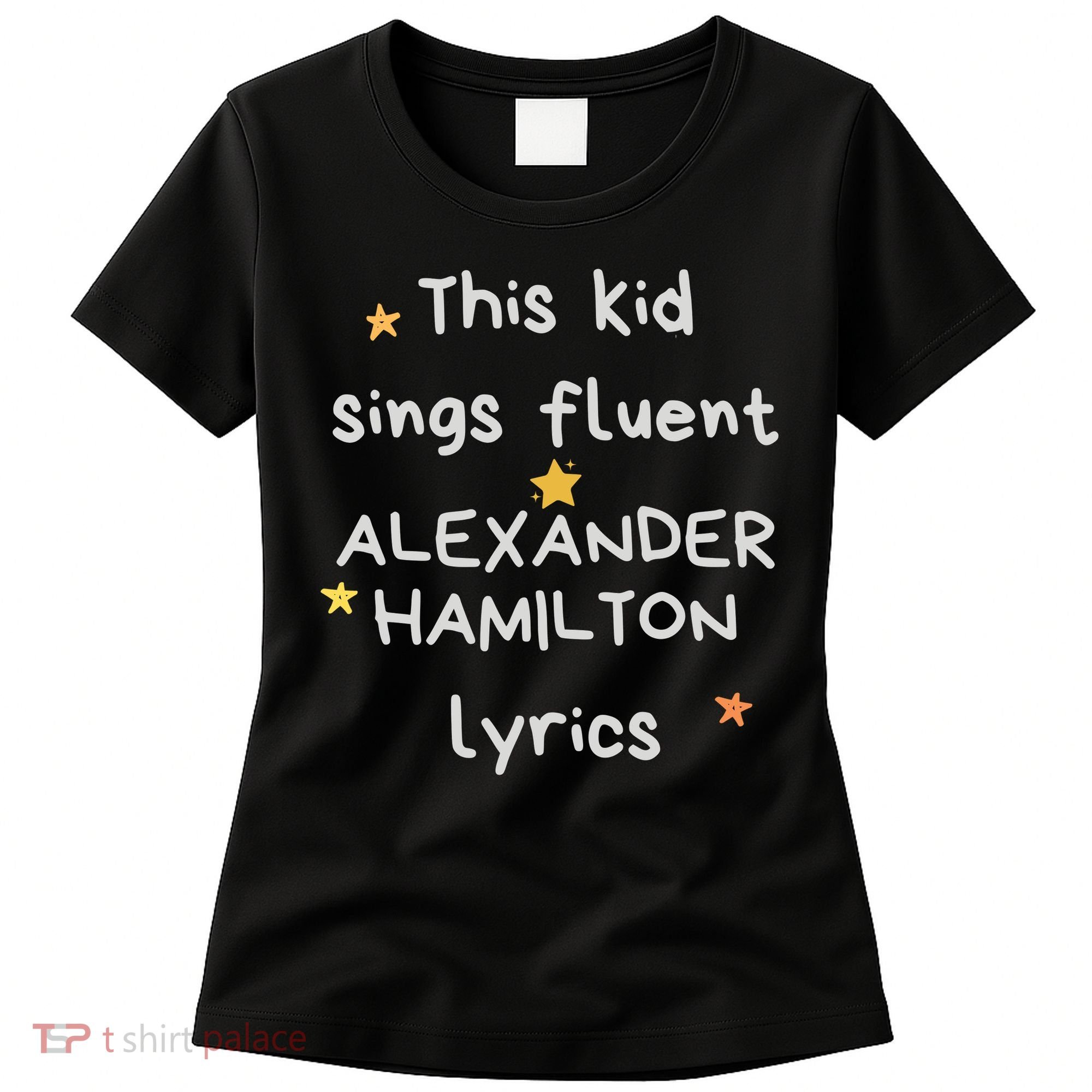 Funny Alexander Hamilton Hamilton Lyrics Hamiltrash Broadway Musical Women's T-Shirt