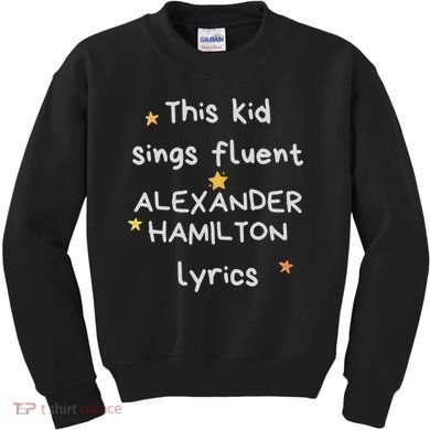 Funny Alexander Hamilton Hamilton Lyrics Hamiltrash Broadway Musical Kids Sweatshirt