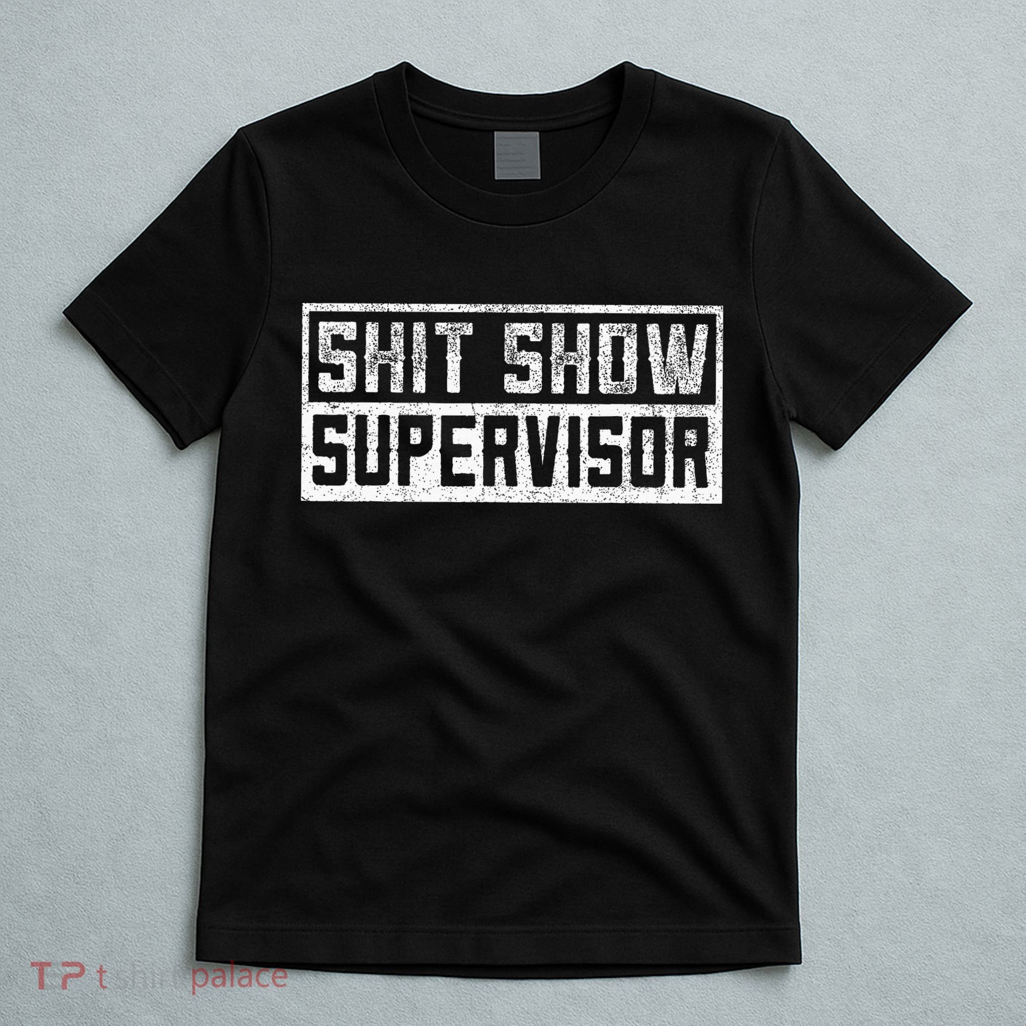 Funny Adult Humor Shit Show Supervisor Mom T-Shirt