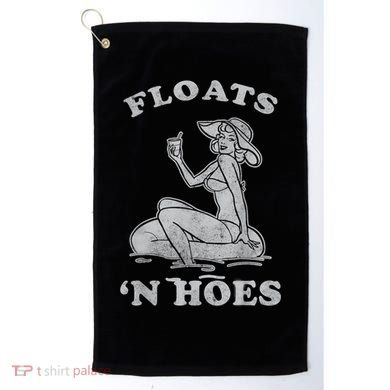 Floats And Hoes Funny Float Trip Tubing River Float Golf Towel