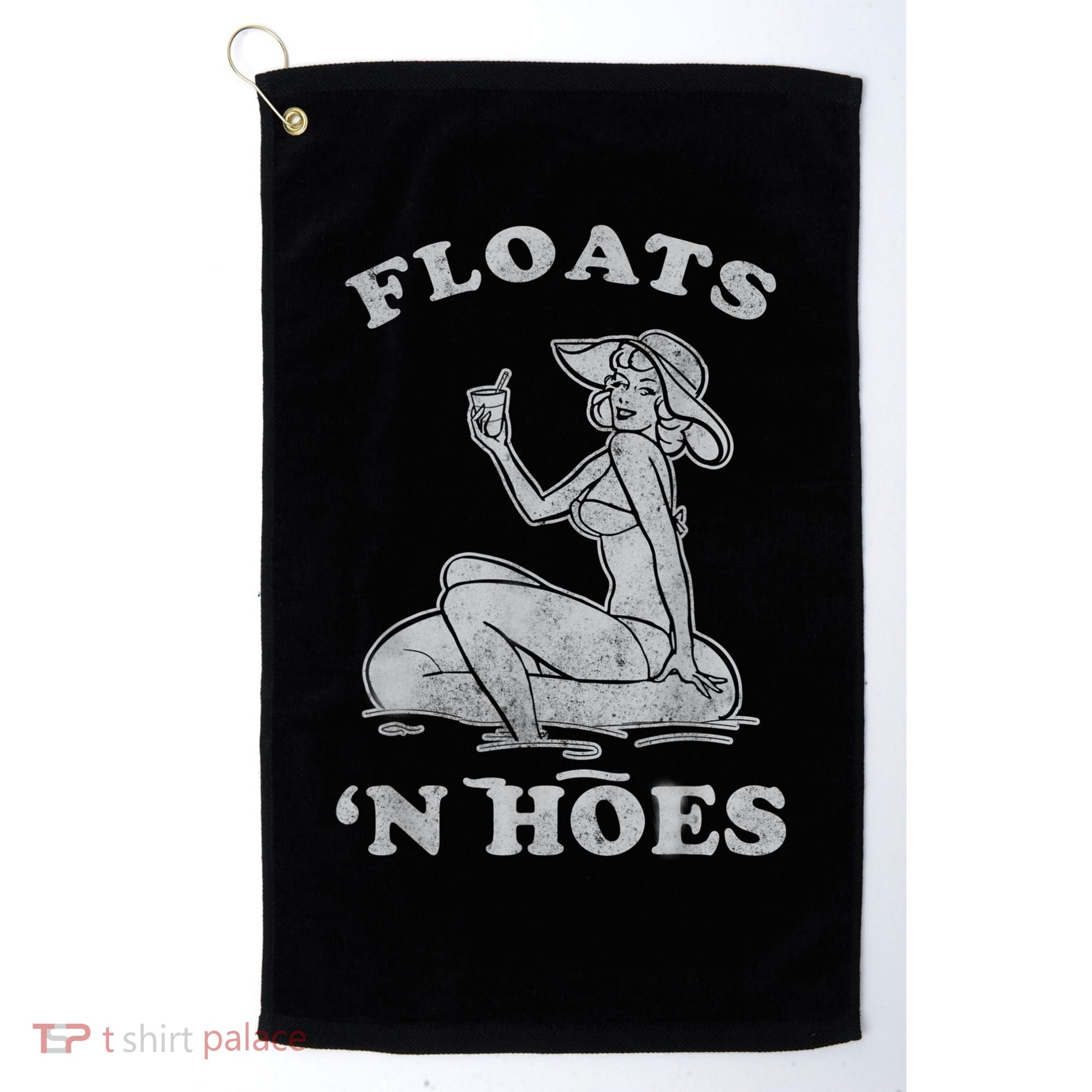 Floats And Hoes Funny Float Trip Tubing River Float Golf Towel