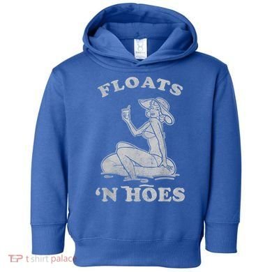 Floats And Hoes Funny Float Trip Tubing River Float Toddler Hoodie