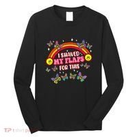 Funny Adult Humor I Shaved My Flaps For This Gift Long Sleeve Shirt thumb 0
