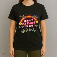 Funny Adult Humor I Shaved My Flaps For This Gift T-Shirt thumb 4