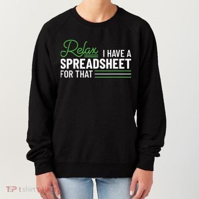 Funny Accountant I Have A Spreadsheet For That Accounting Women's Sweatshirt