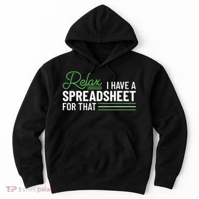 Funny Accountant I Have A Spreadsheet For That Accounting Hoodie