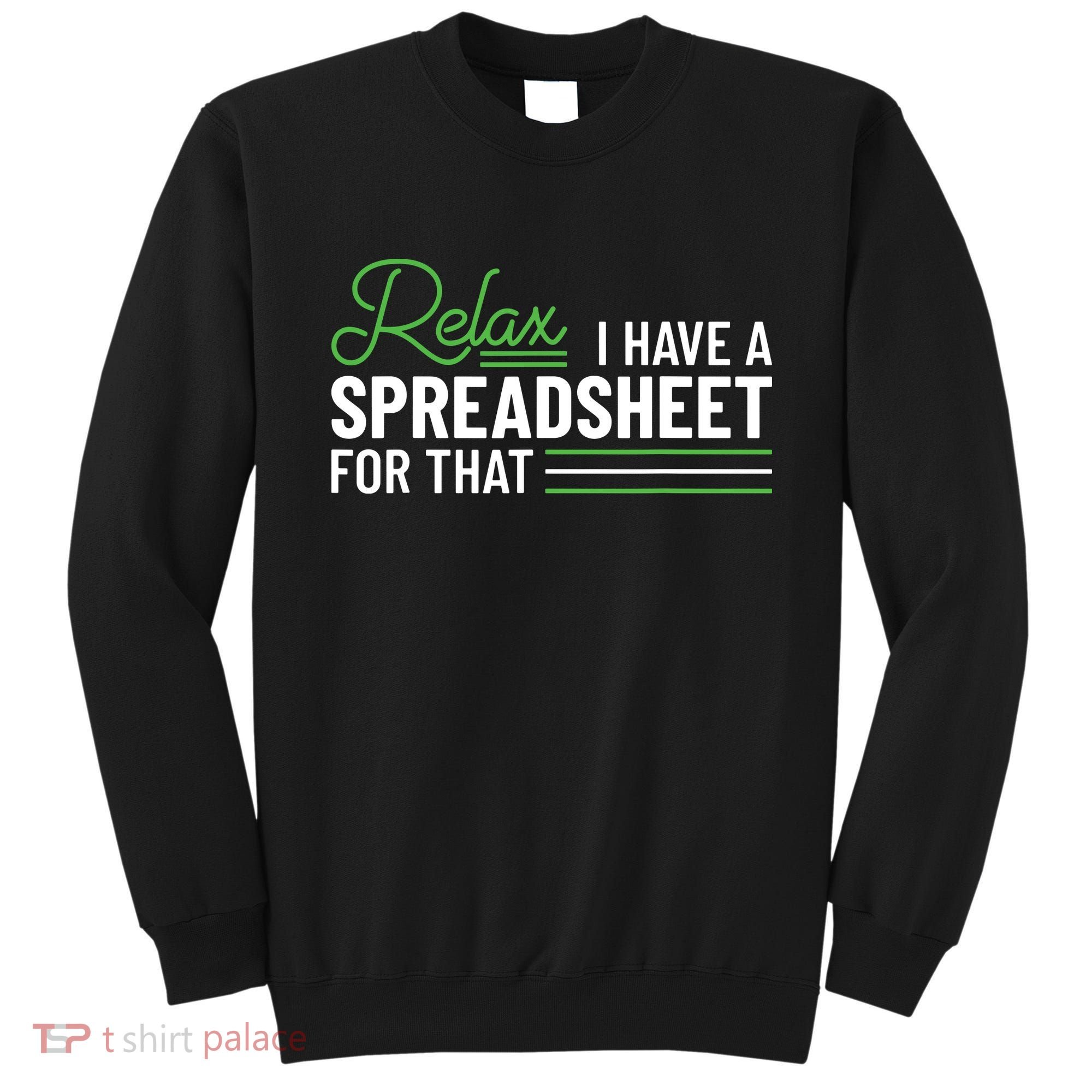 Funny Accountant I Have A Spreadsheet For That Accounting Sweatshirt
