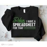 Funny Accountant I Have A Spreadsheet For That Accounting Sweatshirt thumb 2