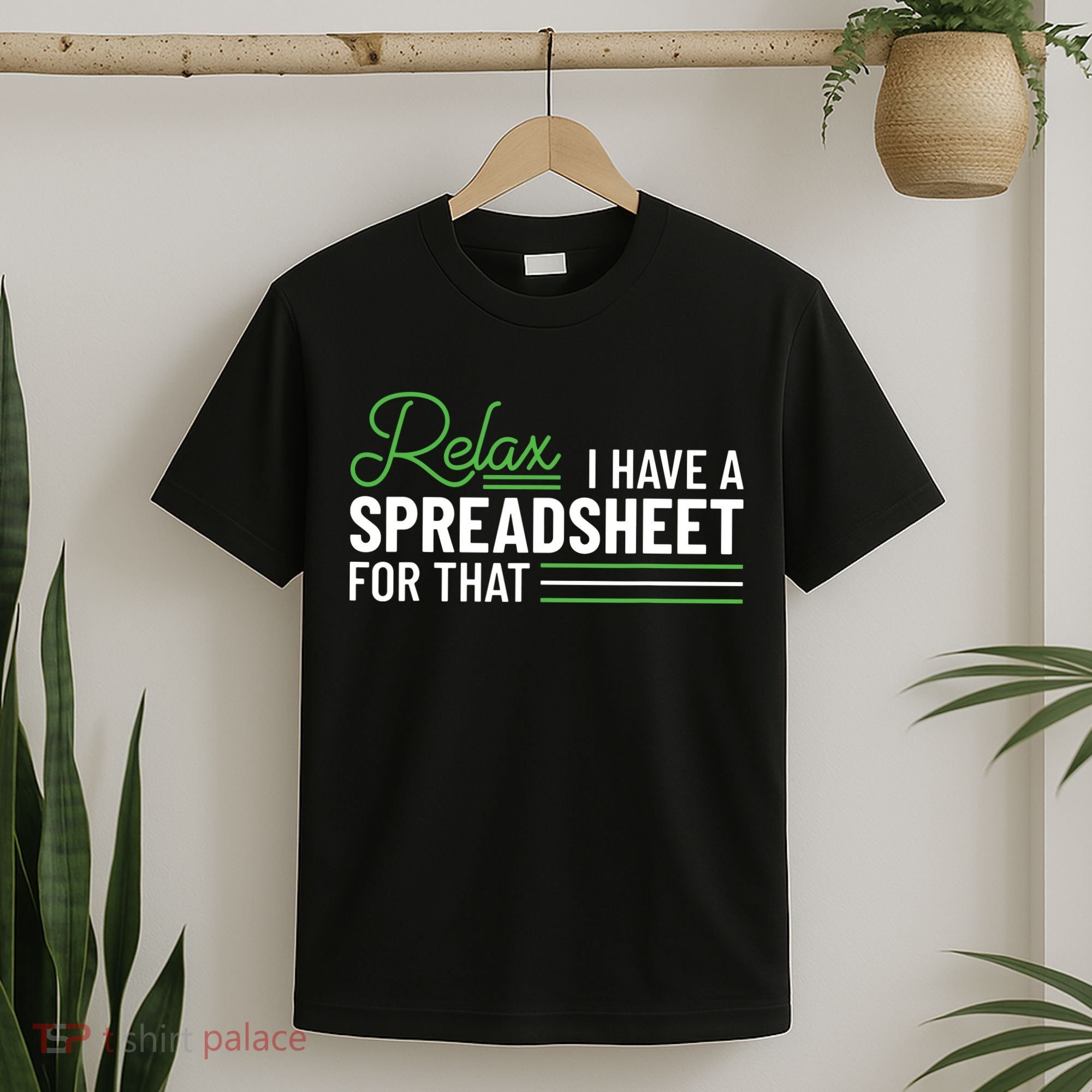 Funny Accountant I Have A Spreadsheet For That Accounting T-Shirt