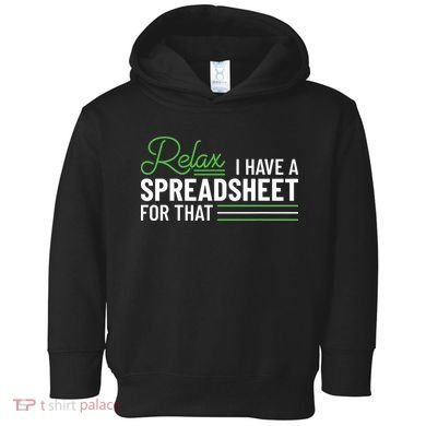Funny Accountant I Have A Spreadsheet For That Accounting Toddler Hoodie