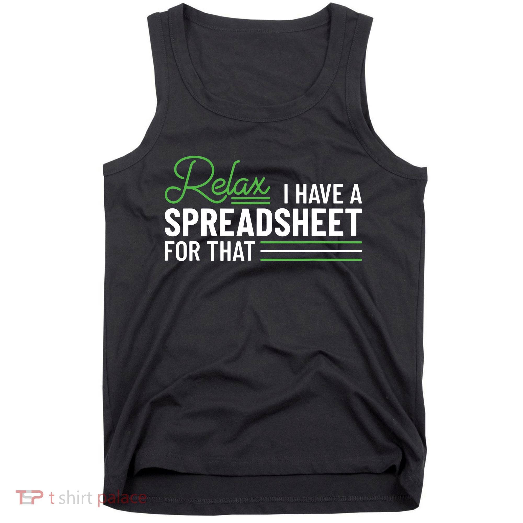 Funny Accountant I Have A Spreadsheet For That Accounting Tank Top