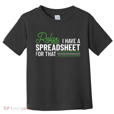 Funny Accountant I Have A Spreadsheet For That Accounting Toddler T-Shirt