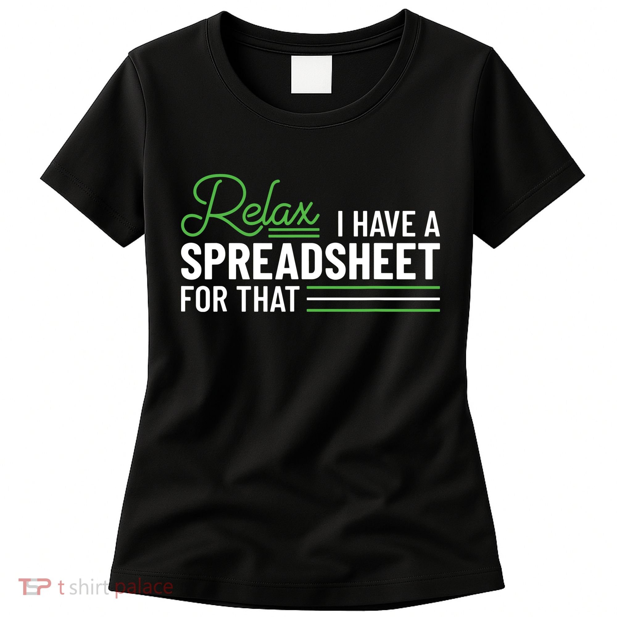 Funny Accountant I Have A Spreadsheet For That Accounting Women's T-Shirt