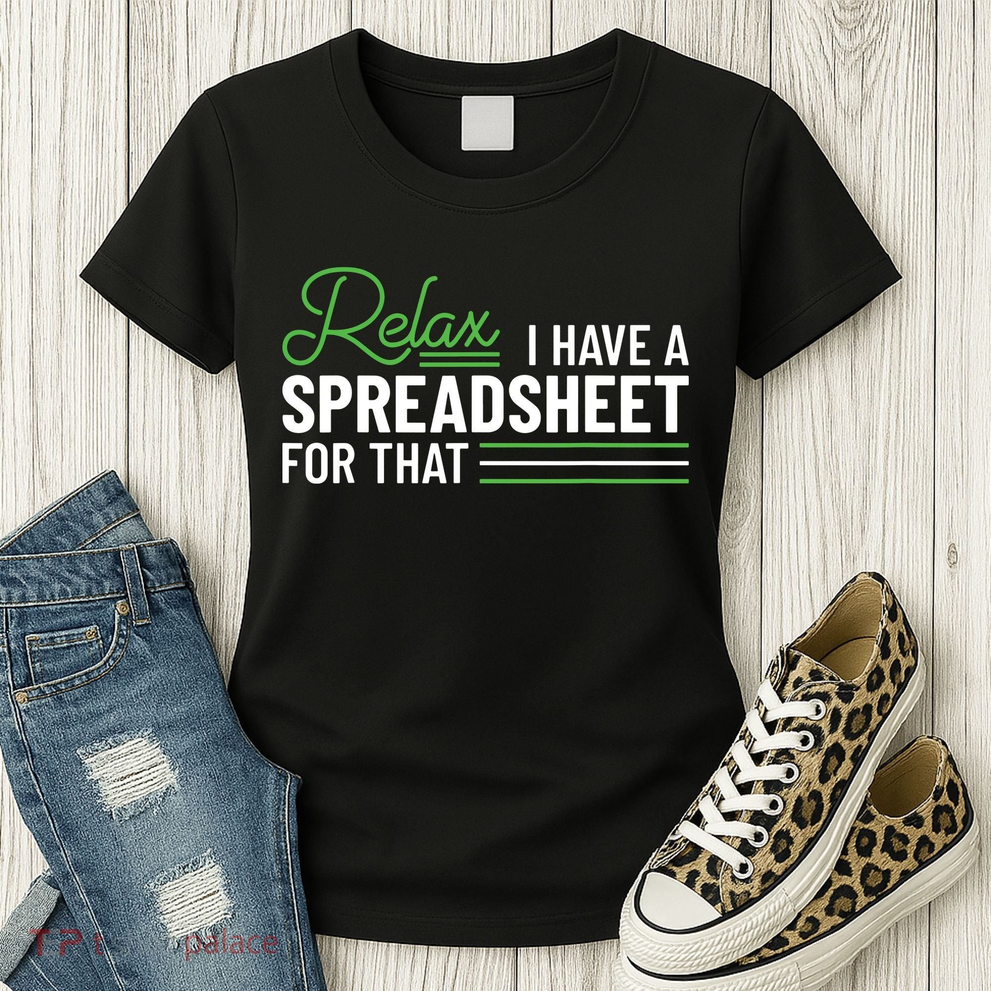 Funny Accountant I Have A Spreadsheet For That Accounting Women's T-Shirt