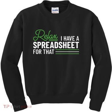 Funny Accountant I Have A Spreadsheet For That Accounting Kids Sweatshirt