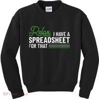 Funny Accountant I Have A Spreadsheet For That Accounting Kids Sweatshirt thumb 0