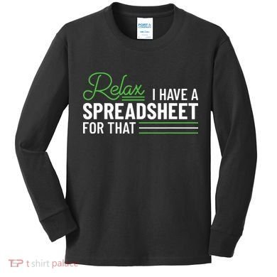 Funny Accountant I Have A Spreadsheet For That Accounting Kids Long Sleeve Shirt