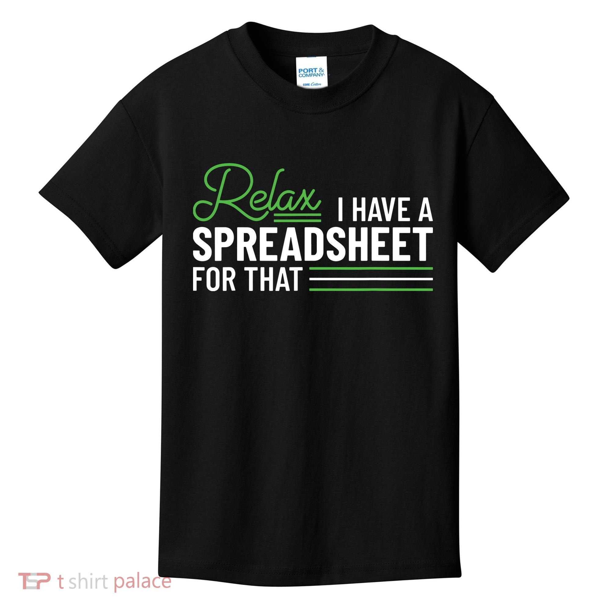 Funny Accountant I Have A Spreadsheet For That Accounting Kids T-Shirt