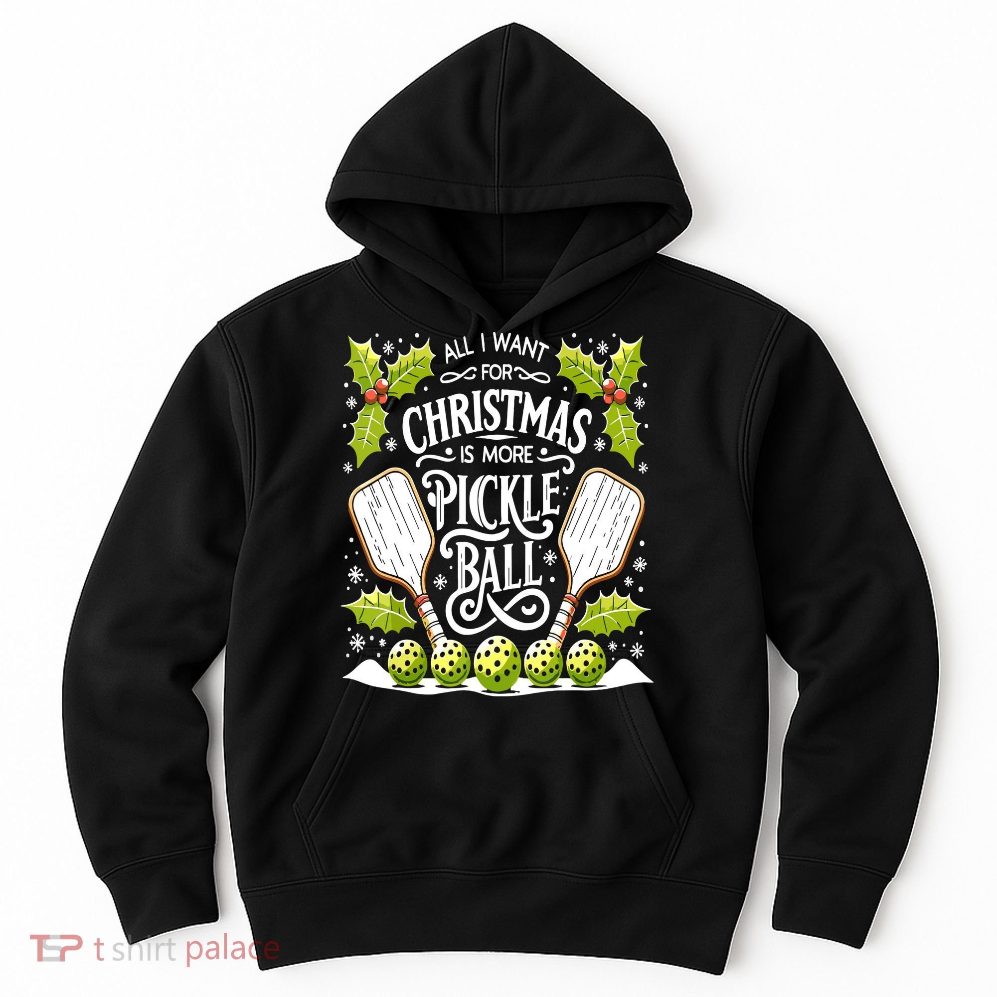Funny All I Want For Christmas Is More Pickleball Player Gift Hoodie