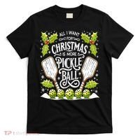 Funny All I Want For Christmas Is More Pickleball Player Gift T-Shirt thumb 0